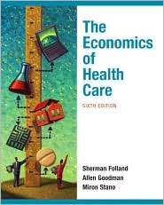 Economics of Health and Health Care, (0136080308), Sherman Folland 