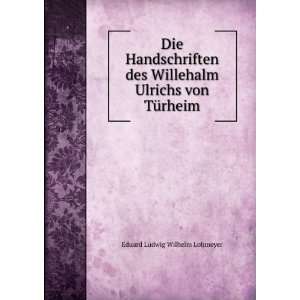   Ulrichs von TÃ¼rheim. Eduard Ludwig Wilhelm Lohmeyer Books
