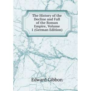   of the Roman Empire, Volume 1 (German Edition) Edward Gibbon Books