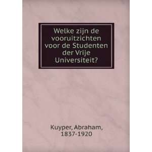  de Studenten der Vrije Universiteit? Abraham, 1837 1920 Kuyper Books
