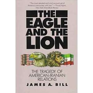  The Eagle and the Lion The Tragedy of American Iranian 
