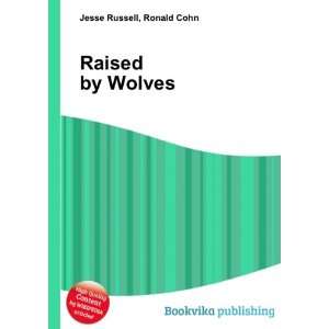 Raised by Wolves Ronald Cohn Jesse Russell  Books