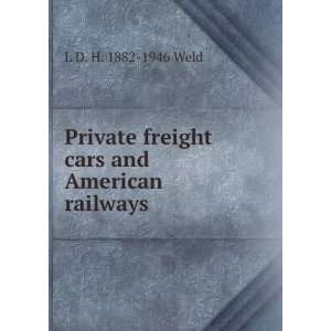  Private freight cars and American railways L D. H. 1882 