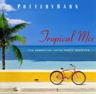   for Pottery Barn   Tropical Mix (The Essential Latin Party Grooves
