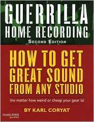 Guerrilla Home Recording How to Get Great Sound from Any Studio (No 