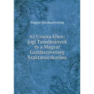 Uzsora Ellen Jogi TanulmÃ¡nyok Ã©s a Magyar GazdaszÃ¶vetsÃ©g 