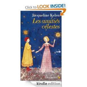 Les Amitiés célestes (French Edition) Jacqueline Kelen  