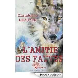 Amitié des Fauves Claudette Lecuyer  Kindle Store
