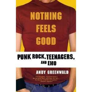   Nothing Feels Good Punk Rock, Teenagers, and Emo  N/A  Books