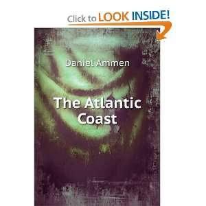  The Atlantic Coast Daniel Ammen Books
