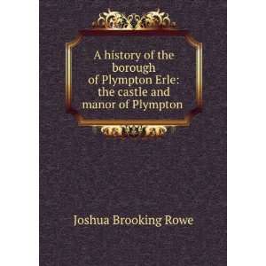  A History of the Borough of Plympton Erle The Castle and 