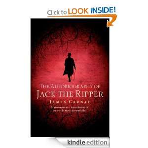 The Autobiography of Jack the Ripper James Carnac  Kindle 