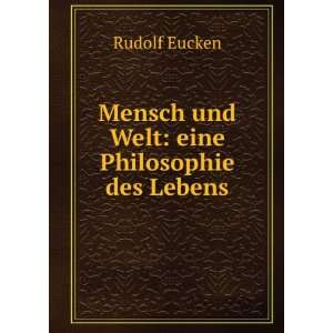   Welt eine Philosophie des Lebens Rudolf Eucken  Books