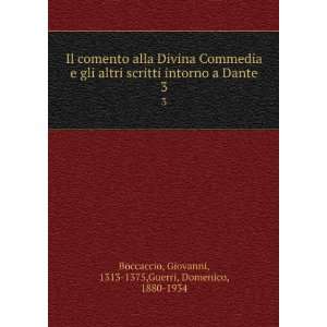  Il comento alla Divina commedia e gli altri scritti intorno a Dante 
