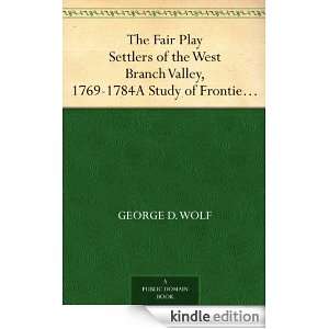 The Fair Play Settlers of the West Branch Valley, 1769 1784A Study of 