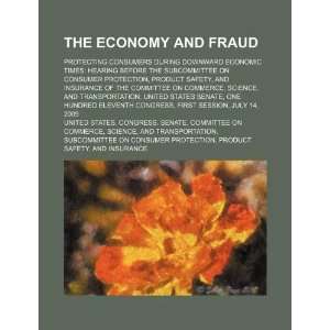 The economy and fraud protecting consumers during downward economic 
