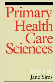 Primary Health Care Sciences A Reader, (1861561032), Jane Sims 