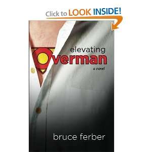    Elevating Overman a novel [Paperback] Bruce Ferber Books