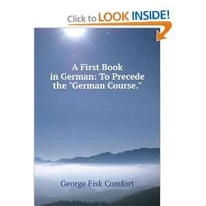   Book in German To Precede the German Course. George Fisk Comfort