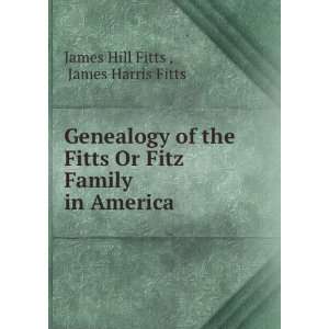   Or Fitz Family in America James Harris Fitts James Hill Fitts  Books