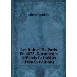  Officiels Et InÃ©dits (French Edition) Alfred Franklin Books