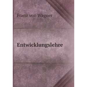  Entwicklungslehre Franz von Wagner Books