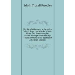   Business Bearbeitet . (German Edition) Edwin Troxell Freedley Books