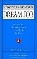 How to Land Your Dream Job No Jeffrey J. Fox
