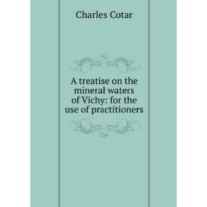  A treatise on the mineral waters of Vichy for the use of 