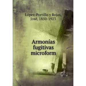   microform JosÃ©, 1850 1923 LÃ³pez Portillo y Rojas Books