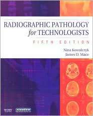 Radiographic Pathology for Technologists, (0323048870), Nina Kowalczyk 