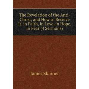  The Revelation of the Anti Christ, and How to Receive It 