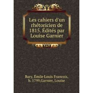   Garnier Ã?mile Louis Francois, b. 1799,Garnier, Louise Bary Books