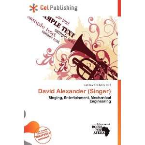    David Alexander (Singer) (9786138458425) Iustinus Tim Avery Books