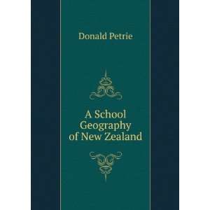  A School Geography of New Zealand Donald Petrie Books