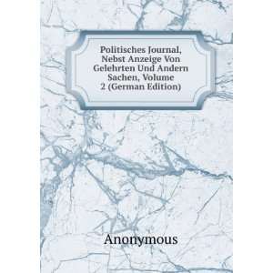  Politisches Journal, Nebst Anzeige Von Gelehrten Und 