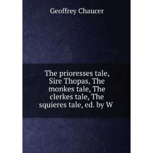   clerkes tale, The squieres tale, ed. by W . Chaucer Geoffrey Books