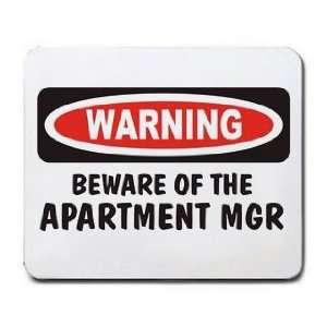  BEWARE OF THE APARTMENT MGR Mousepad