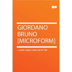    Giordano Bruno [microform] J. Lewis (James Lewis) McIntyre Books