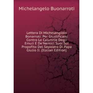   Di Papa Giulio Ii. (Italian Edition) Michelangelo Buonarroti Books