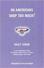 Do Americans Shop Too Much?, (080700443X), Juliet Schor Professor of 