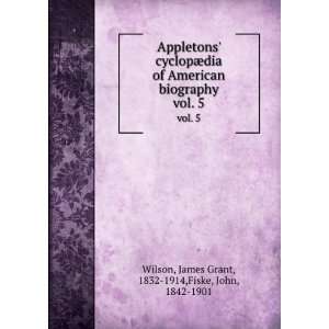  Appletons cyclopÃ¦dia of American biography. vol. 5 