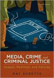 Media, Crime, and Criminal Justice, (0495809144), Ray Surette 