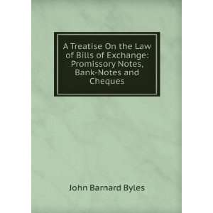  A Treatise On the Law of Bills of Exchange Promissory 