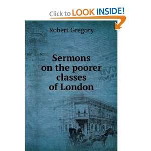    Sermons on the poorer classes of London Robert Gregory Books