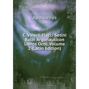  C. Valerii Flacci Setini Balbi Argonauticon Libros Octo 