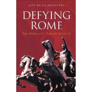  Defying Rome Guy De LA Bedoyere Books
