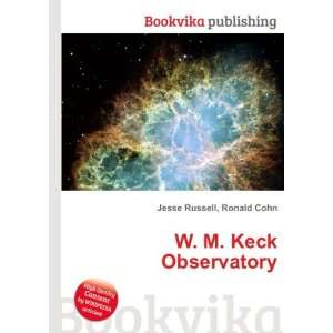  W. M. Keck Observatory Ronald Cohn Jesse Russell Books