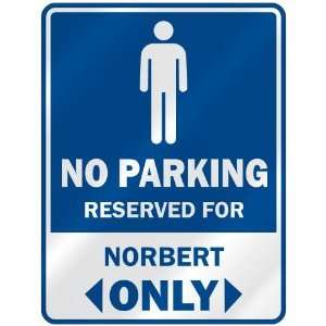   NO PARKING RESEVED FOR NORBERT ONLY  PARKING SIGN