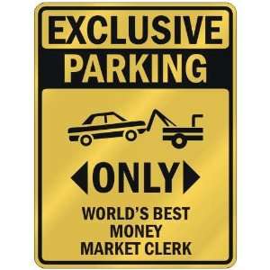  EXCLUSIVE PARKING  ONLY WORLDS BEST MONEY MARKET CLERK 
